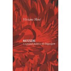 Livro - Nietzsche E A Grande Política Da Linguagem