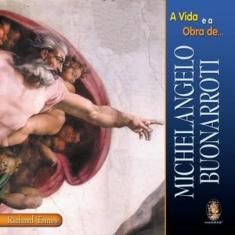 A vida E A obra de michelangelo buonarroti
