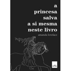 Livro - A Princesa Salva A Si Mesma Neste Livro