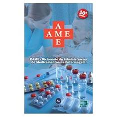 AME. Dicionário de Administração de Medicamentos na Enfermagem