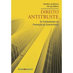 Direito Antitruste. Os Fundamentos da Promoção da Concorrência