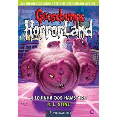 Goosebumps Horrorland. A Lojinha dos Hamsters - Volume 14