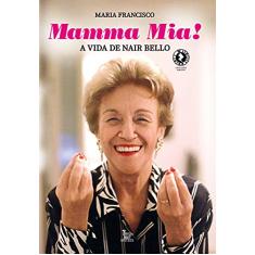 Mamma Mia: A vida de Nair Bello