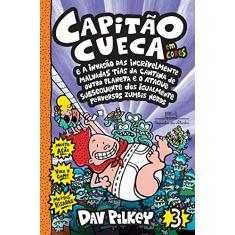 Capitão Cueca e a invasão das incrivelmente malvadas tias da cantina de outro planeta e o ataque subsequente dos igualmente perversos zumbis nerds – Vol. 3 em cores!