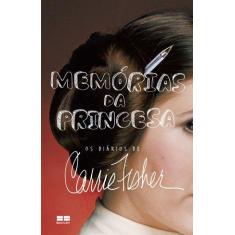 Livro - Memórias da princesa: Os diários de Carrie Fisher