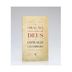Oração, Um Encontro com Deus  Oswald Chambers