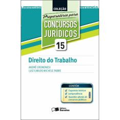 Coleção Preparatória Para Concursos Jurídicos Vol. 15 : Direito Do Trabalho