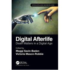 Digital Afterlife: Death Matters in a Digital Age