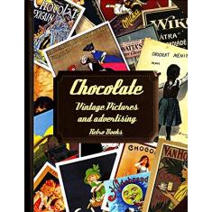 Chocolate. Vintage Pictures and Advertising