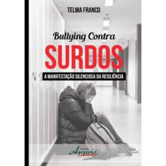 Bullying Contra Surdos - A Manifestaçao Silenciosa Da Resiliencia