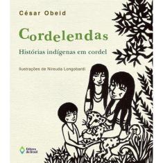 Cordelendas - Histórias Indígenas Em Cordel