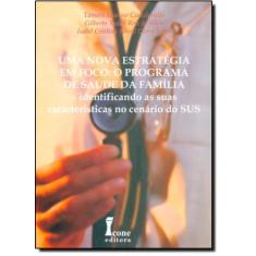 Uma nova estratégia em foco. o programa de saúde da família - ICONE, 3