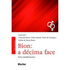 Bion - A Decima Face - Novos Desdobramentos - Blucher - Edgard Blucher