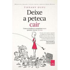 Livro - Deixe a peteca cair - Como as mulheres conquistam mais quando 