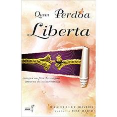 Quem Perdoa  Liberta