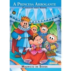A Princesa Arrogante - Turma Da Mônica - Clássicos Para Sempre