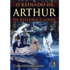 Livro - O Reinado de Arthur: da História à Lenda