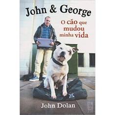 John & George-O Cão Que Mudou Minha Vida