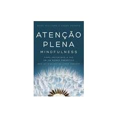 Livro Atenção Plena (Mindfulness) - Como Encontrar A Paz Em Um Mundo F