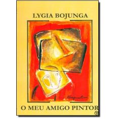 Meu Amigo Pintor, O - CASA LYGIA BOJUNGA