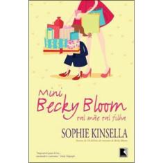 Mini Becky Bloom: Tal mãe, tal filha: Tal mãe, tal filha