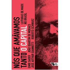 Nós que Amávamos Tanto o Capital: Leituras de Marx no Brasil