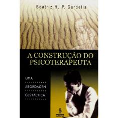 Livro - A Construção do Psicoterapeuta: uma Abordagem Gestáltica 