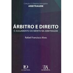 Árbitro e Direito: o Julgamento do Mérito na Arbitragem
