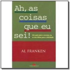 Ah, As Coisas Que Eu Sei! - 1O Ed. 2003 - Best Seller - Grupo Record