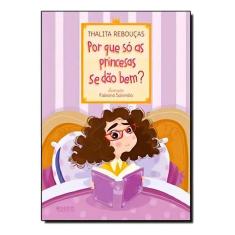 Por Que Só As Princesas Se Dão Bem?