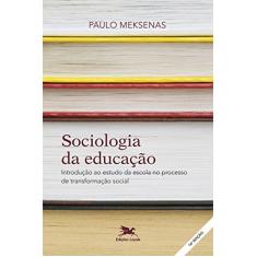 Sociologia da educação: Introdução ao estudo da escola no processo de transformação social