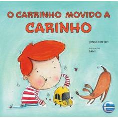 Carrinho Movido a Carinho, o - Ribeiro, Jonas - ELEMENTAR LTDA.