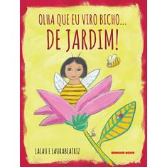 Olha que eu viro bicho... de jardim!