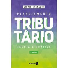 Livro Planejamento Tributário Teoria E Prática Silvio Crepaldi