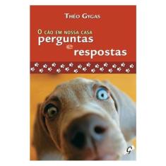 O Cão Em Nossa Casa - Perguntas E Respostas