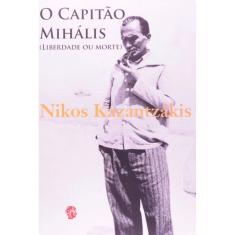 Capitao Mihalis, O: Liberdade Ou Morte
