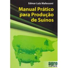 Manual Prático Para Produção de Suínos