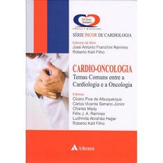 Cardio-oncologia: Temas Comuns Entre a Cardiologia e a Oncologia