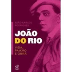 Livro –  JOAO DO RIO VIDA, PAIXAO E OBRA