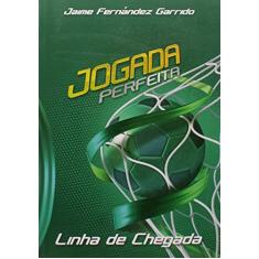 Jogada perfeita, linha de chegada