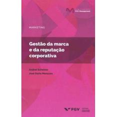 Gestão da Marca e da Reputação Corporativa - 01Ed/19 - FGV