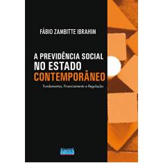A Previdência Social no Estado Contemporâneo: Fundamentos, Financiamento e Regulação