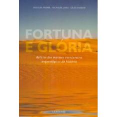 Fortuna E Gloria - Relatos Dos Maiores Aventureiro