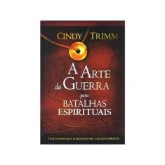 A Arte da Guerra Para Batalhas Espirituais | Cindy Trimm - BVBOOKS
