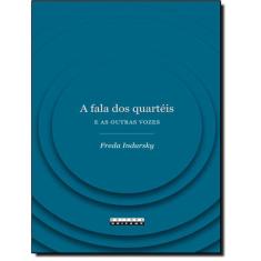 A Fala Dos Quarteis E As Outras Vozes