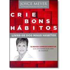 Crie Bons Hábitos: Livre - se Dos Maus Hábitos - BELLO PUBLICACOES