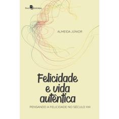 Felicidade E Vida Autêntica