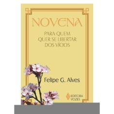 Novena Para Quem Quer Se Libertar Dos Vícios