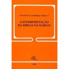 a Interpretação Da Bíblia Na Igreja - 134