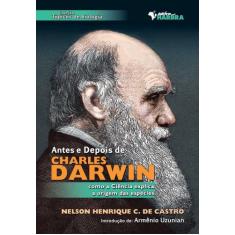Antes E Depois De Charles Darwin: Como A Ciencia Explica A Origem